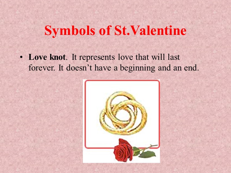 Symbols of St.Valentine Love knot. It represents love that will last forever. It doesn’t Symbols of St.Valentine Love knot. It represents love that will last forever. It doesn’t